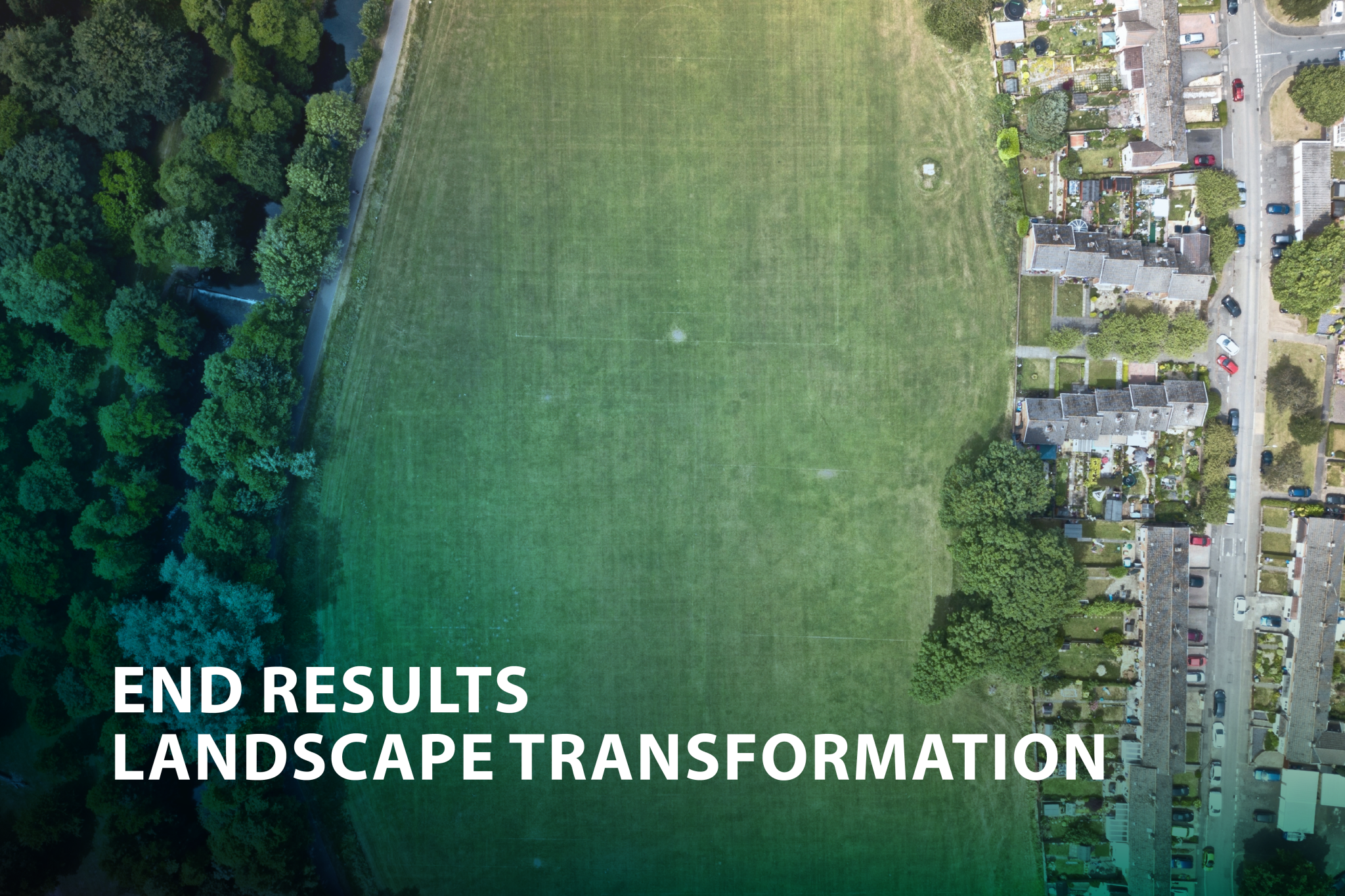 end results landscape transformation